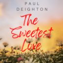 Paul Deighton - The Sweetest Love