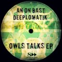 An On Bast, Deeplomatik - Owls Talks