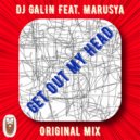 DJ GALIN feat.Marusya - Get Out My Head