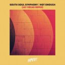 South Soul Symphony - Not Enough (Jay Vegas Remix)