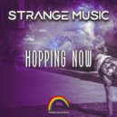 Strange Music - Hopping Now