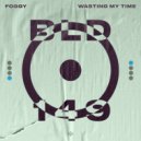 Foggy - Wasting My Time
