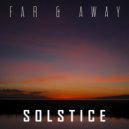 Far & Away & Emphased Reality - Solstice