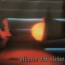 Alberts Fat Sister - Belong