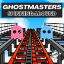 GhostMasters - Spinning Around