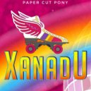 Paper Cut Pony - Xanadu
