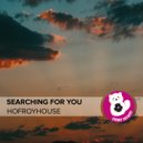 HOFROYHOUSE - Searching For You