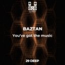BAZTAN - You've got the music