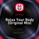 GunOut - Relax Your Body (Original Mix)