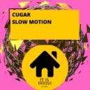 CUGAR - Slow Motion