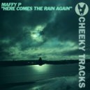 Maffy P - Here Comes The Rain Again