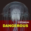 SERENIUM - Dangerous