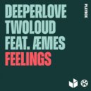 Deeperlove & twoloud Ft. ÆMES - Feelings
