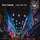 Soul Heads - Let's Go Out