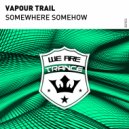 Vapour Trail - Somewhere Somehow (Trolley Thief Remix)