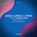 Andy Lupoli, Twin (CZ) feat. Uliana Zar - Believe It