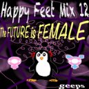 Geeps - Happy Feet Mix 12 - The Future is Female