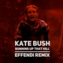 Kate Bush - Running Up That Hill (Effendi Remix)