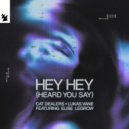Cat Dealers & Lukas Vane Ft. Elise LeGrow - Hey Hey (Heard You Say)