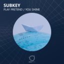 Subkey - Play Pretend
