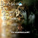 DreaMelodiC - The Power Exits Outside