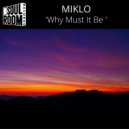 Miklo - 'Why Must It Be'