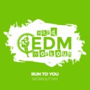 Hard EDM Workout - Run To You