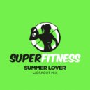 SuperFitness - Summer Lover (Workout Mix Edit 132 bpm)