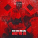 Code Red & Angerzam - Who We Be