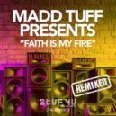 MADD TUFF Project - Faith Is My Fire