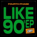 Fourth Phase - Like 90s