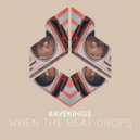 RAVEKINGS - When The Beat Drops