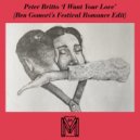 Peter Britto & Ben Gomori - I Want Your Love (Ben Gomori\'s Festival Romance Edit)