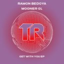 Ramon Bedoya, Mooner GL - Get With You