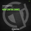 Ghostbusterz - How Can We Dance