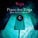 Hatha Yoga & Yoga & Meditation Music & Vinyasa & Yoga Music - Piano for Yoga