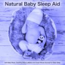 Baby Sleep Music & Baby Lullabies & Baby Music - Natural Baby Sleep Aid - Soft Baby Music