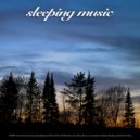 Sleeping Music & Sleeping Playlist & Music For Sleep - Soothing Music with Forest Sounds