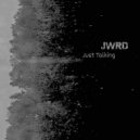 JWRD - Just talking