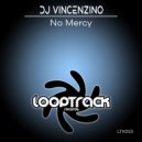 DJ Vincenzino - No Mercy (Original Mix)