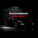 Extravaganza - You Didnt