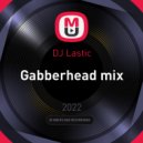 DJ Lastic - Gabberhead mix ()