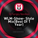 Dj Sergey Novikov - WLM-Show- Style Mix(Best Of 1 Year) (Mix)
