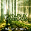 Titron - Paradox @ Woodland 2022