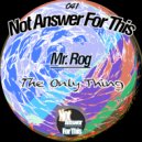 Mr. Rog - The Only Thing