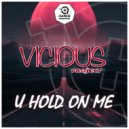 Vicious Project - U Hold On Me
