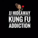 JJ Hideaway - Kung Fu Addiction (Original Mix)