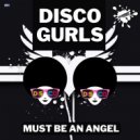 Disco Gurls - Must Be An Angel (Extended Mix)