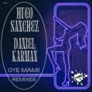 Hugo Sanchez & Daniel Karman - Oye Mami! (Andres Diaz Remix)