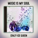 CRAZY ICE QUEEN - Music Is My Soul (Original Mix)